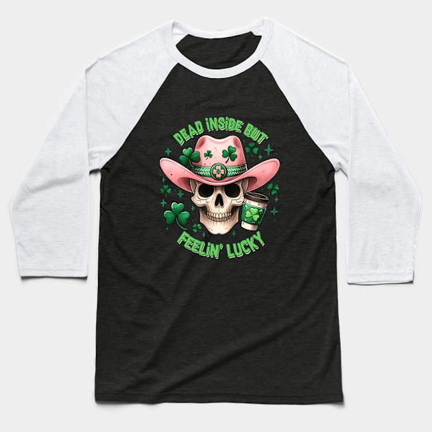 Dead Inside But Feelin' Lucky St. Patricks Day Baseball T-Shirt by Nessanya